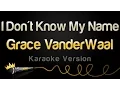 Lagu Grace VanderWaal - I Don't Know My Name (Karaoke Version)