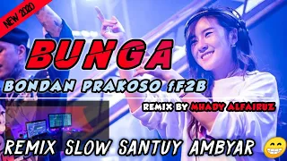 Download BONDAN PRAKOSO - BUNGA REMIX FULLBASS SANTUY 2020 (Mhady alfairuz remix) MP3