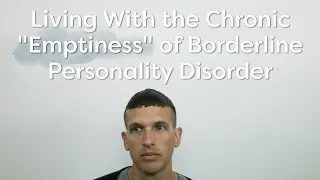 Living With the Chronic Emptiness of Borderline Personality Disorder