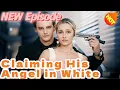 Claiming His Angel in White New Short Drama