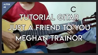 Download Tutorial Gitar ( Just A Friend To You - Meghan Trainor ) Gampang ! MP3