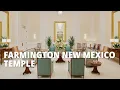 A Look Inside the Farmington New Mexico Temple