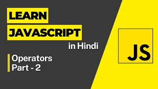 JS Operators Part 2 - Javascript Tutorial For Beginners