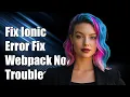 Fixing Ionic 2 ReferenceError webpackJsonp is Not Defined - Troubleshooting Guide