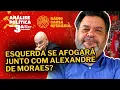 Lagu Esquerda se afogará junto com Alexandre de Moraes? - Análise Política da 3ª - 30/12/25
