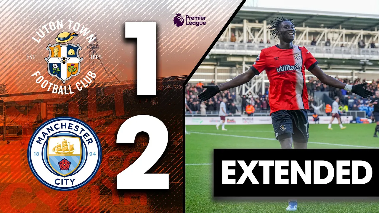 Luton 1-2 Man City | Extended Highlights