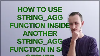 How to use STRING - AGG function inside another STRING