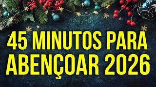 45 MINUTOS DE AFIRMAÇÕES PARA ABENÇOAR 2026