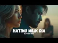 Lagu Hatimu Milik Dia - Arvian Dwi | Female Version | jika kau cinta mengapa tak menahanya