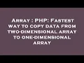 Array PHP Fastest way to copy data from two-dimensional array to one-dimensional array