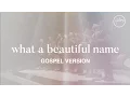 Download Lagu What A Beautiful Name (Gospel Version) - Hillsong Worship