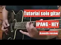 Download Lagu Tutorial mudah solo gitar IPANG - HEY (acoustic version)