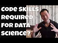 Code skills required for data science