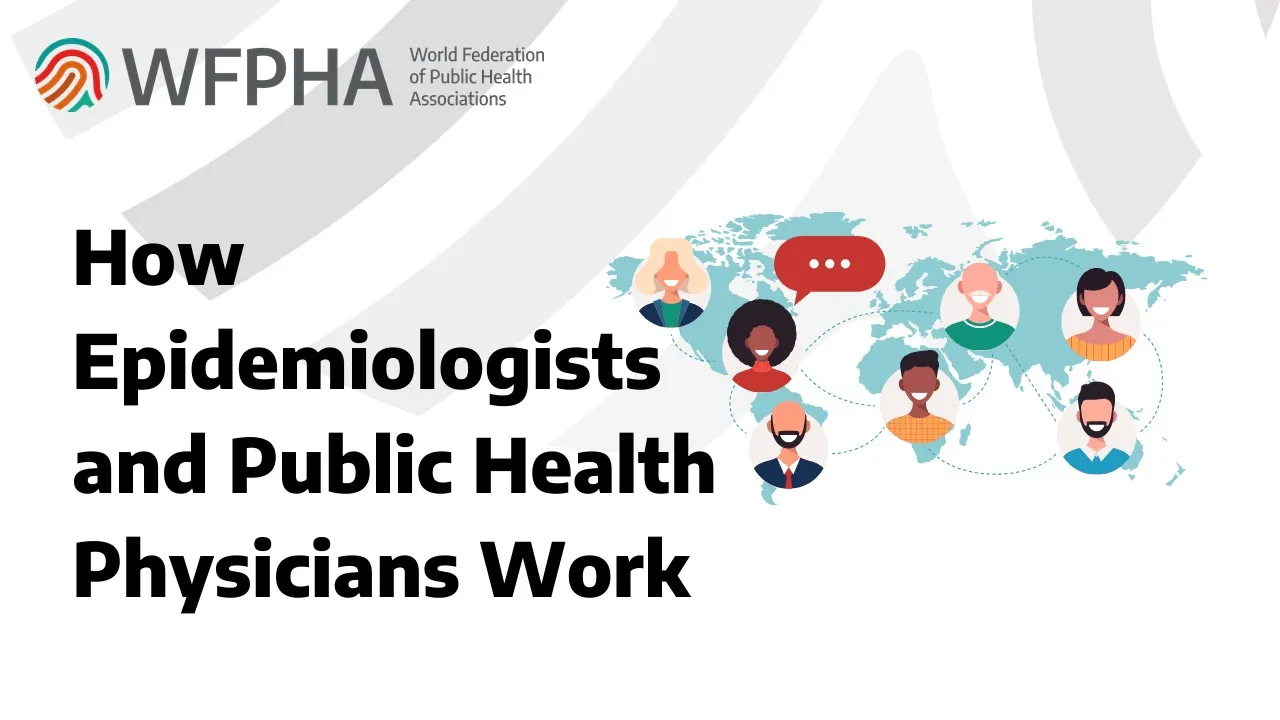 WFPHA | GPHW24 - How Epidemiologists and Public Health Physicians Work
