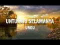 Download Lagu UNGU - Untukmu Selamanya - Lirik