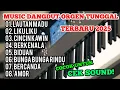MUSIC DANGDUT ORGEN TUNGGAL TERBARU 2025 | COCOK UNTUK CEK SOUND! 