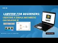 LabVIEW for Beginners Creating a Simple Arithmetic Calculator VI