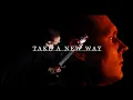 Download Lagu Take a New Way (OFFICIAL MUSIC VIDEO)