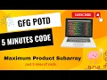 Maximum Product Subarray GFG POTD 5 Minutes Code GeeksForGeeks DSA
