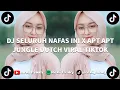 Lagu DJ SELURUH NAFAS INI X APT APT JUNGLE DUTCH VIRAL TIKTOK