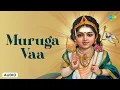 Lagu Muruga Vaa | T.M. Soundararajan | Murugan Songs Tamil | Saregama South Devotional