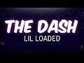 Lil Loaded - The Dash