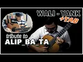 Tribute to Alip_Ba_Ta - (Wali) Yank - Classical Fingerstyle Guitar Cover