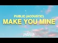 Download Lagu PUBLIC - Make You Mine (Acoustic) Lyrics