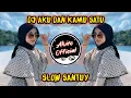 Lagu Dj Aku Dan Kamu Satu Slow Full Bass Tik Tok | Remix Terbaru 2021 (Buat Slowmo)