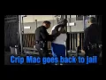 Crip mac goes back to jail altercation with the police