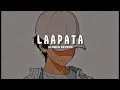 King : Laapata [slowed Reverb] | Devastate reverb | sad song, romantic song
