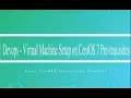 Devops Virtual machine setup on centOS 7 Pre requisites Part - 2