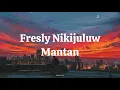 Download Lagu Fresly Nikijuluw  -  Mantan Lirik Video