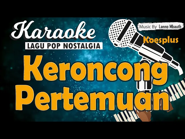 Download MP3 Karaoke KERONCONG PERTEMUAN - Koesplus // Music By Lanno Mbauth