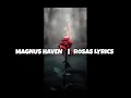 MAGNUS HAVEN   |   ROSAS LYRICS