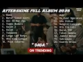 Download Lagu SELAMAT TINGGAL SAYANGKU (DADA AFTERSHINE) - LAGU AFTERSHINE FULL ALBUM 2025 #trending #aftershine