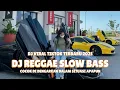 Download Lagu KUMPULAN DJ REGGAE SLOW🎧DJ CAMPURAN REGGAE SLOW TERBARU🎧VIRAL TIK TOK FYP YANG KALIAN CARI🎧
