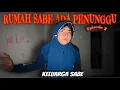 Lagu RUMAH SABE ADA PENUNGGU😨 || EPISODE 2