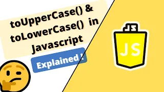 toUpperCase toLowerCase method in Javascript explained with all scenarios