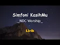 Download Lagu Simfoni Kasih Mu - NDC Worship (Lirik)