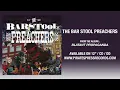 2. The Bar Stool Preachers - "Bar Stool Preacher"