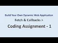 Coding Assignment 1 Fetch Callbacks Build Your Own Dynamic Web Application NxtWave