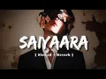 Download Lagu Saiyaara (Slowed + Reverb) | Faheem Abdullah | Ahaan Panday, Aneet Padda | Moonlight Lofi