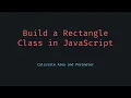 JavaScript Class for Rectangle - Calculate Area and Perimeter Easily