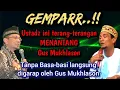 Download Lagu GEMPAR 💥 Ustadz ini terang-terangan menantang Gus Mukhlason
