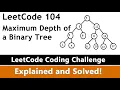 LeetCode 104 - Maximum Depth of a Binary Tree