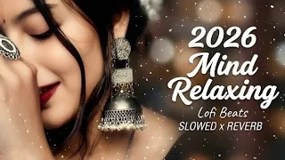  2026 mind relaxing slowed reverb lofi mix for calm focus u0026 peaceful vibes faiqkhan k9x 