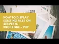 How to Display existing files on Server in Dropzone - PHP