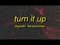 skypebf, FabFantasy - turn it up (feat. 6arelyhuman) Lyrics
