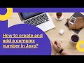 How to Create and Add Complex Numbers in Java Step by Step OOP Tutorial and complete walkthrough